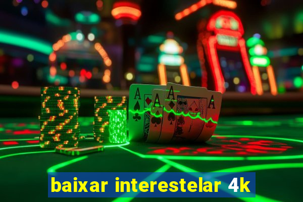 baixar interestelar 4k